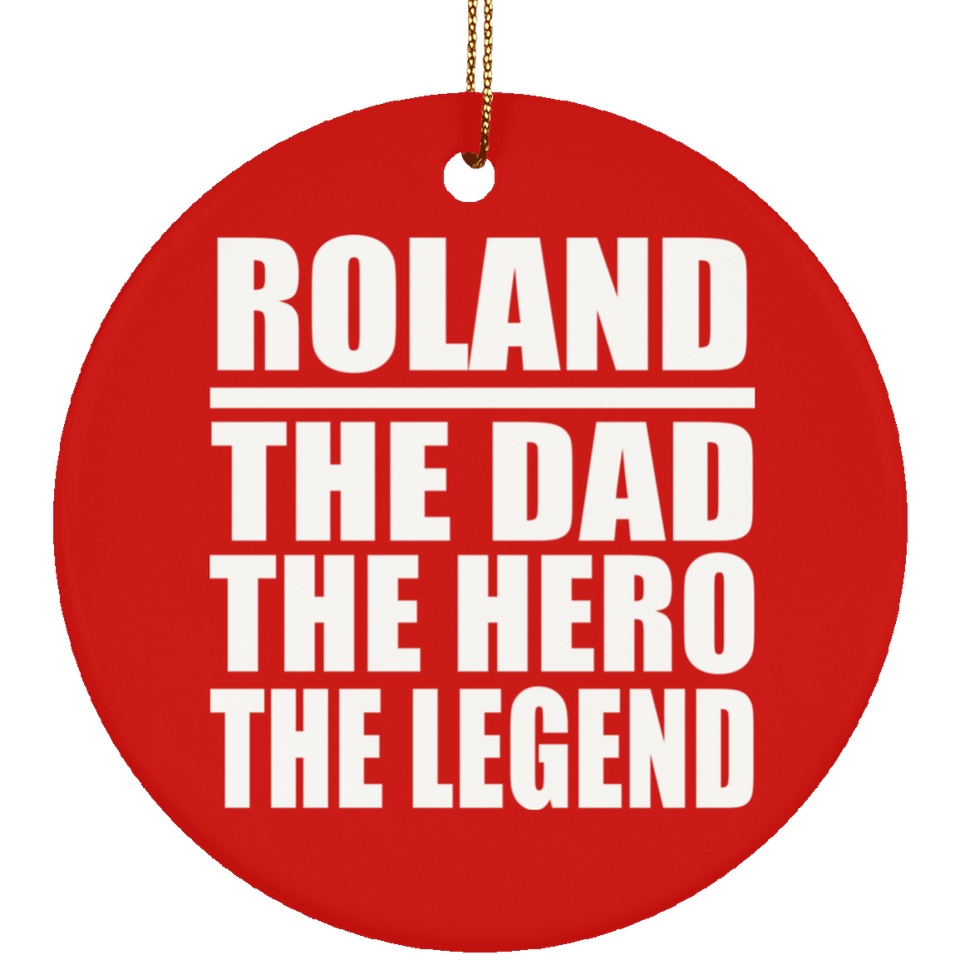 Roland The Dad The Hero The Legend - Circle Ornament