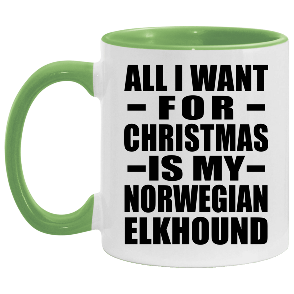 All I Want For Christmas Is My Norwegian Elkhound - 11oz Accent Mug Green