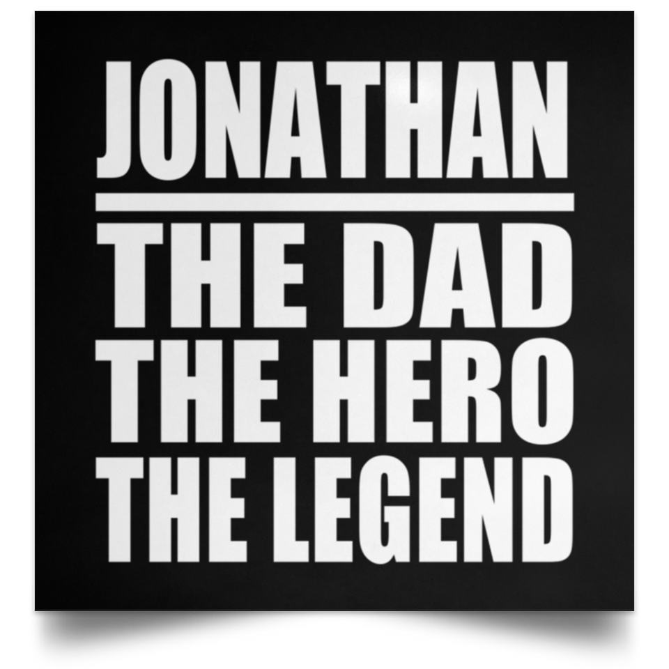 Jonathan The Dad The Hero The Legend - Poster Square