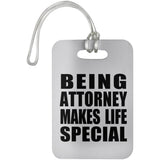 Being Attorney Makes Life Special - Luggage Bag Tag
