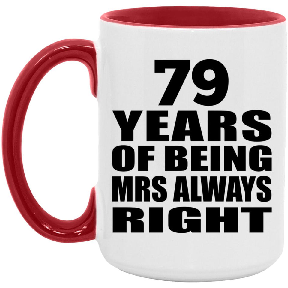 79th Anniversary 79 Years of Being Mrs Always Right - 15oz Accent Mug Red
