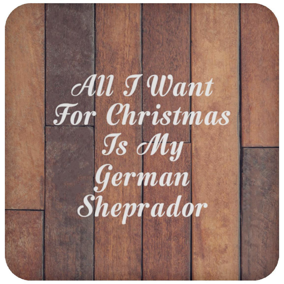 All I Want For Christmas Is My German Sheprador - Drink Coaster E