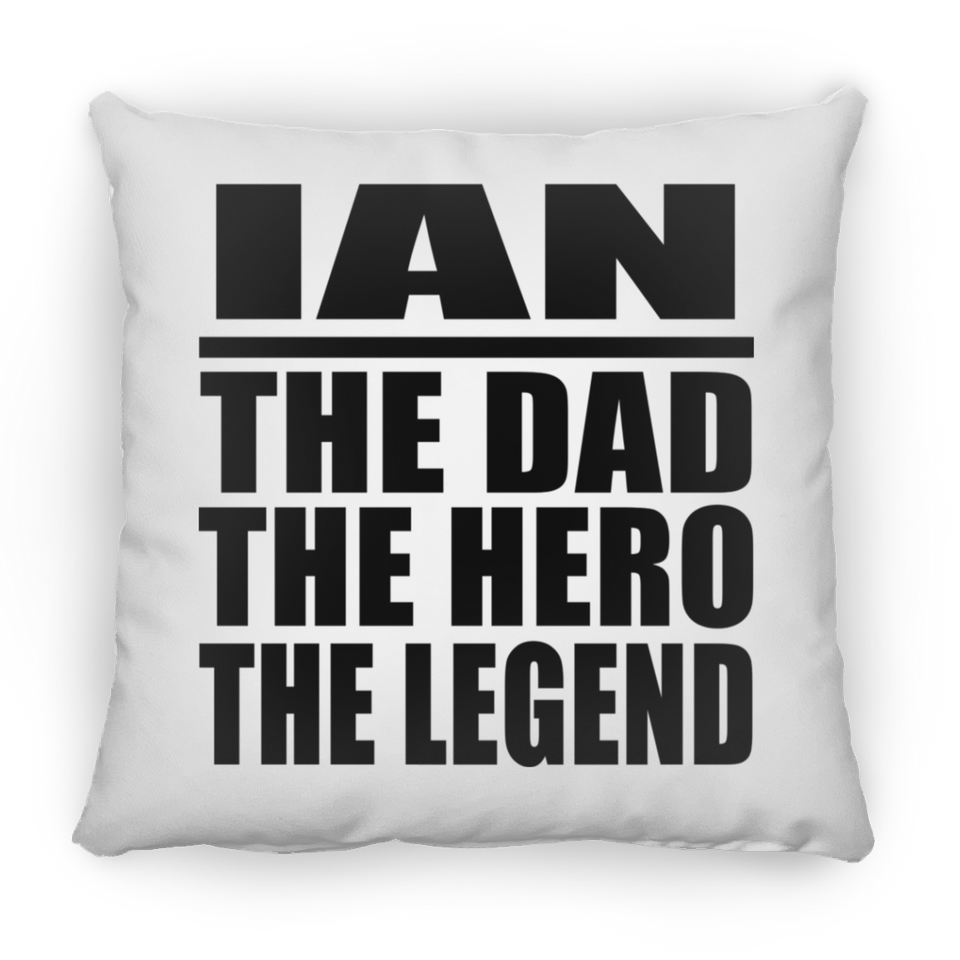 Ian The Dad The Hero The Legend - Throw Pillow