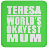 Teresa World's Okayest Mum - Drink Coaster