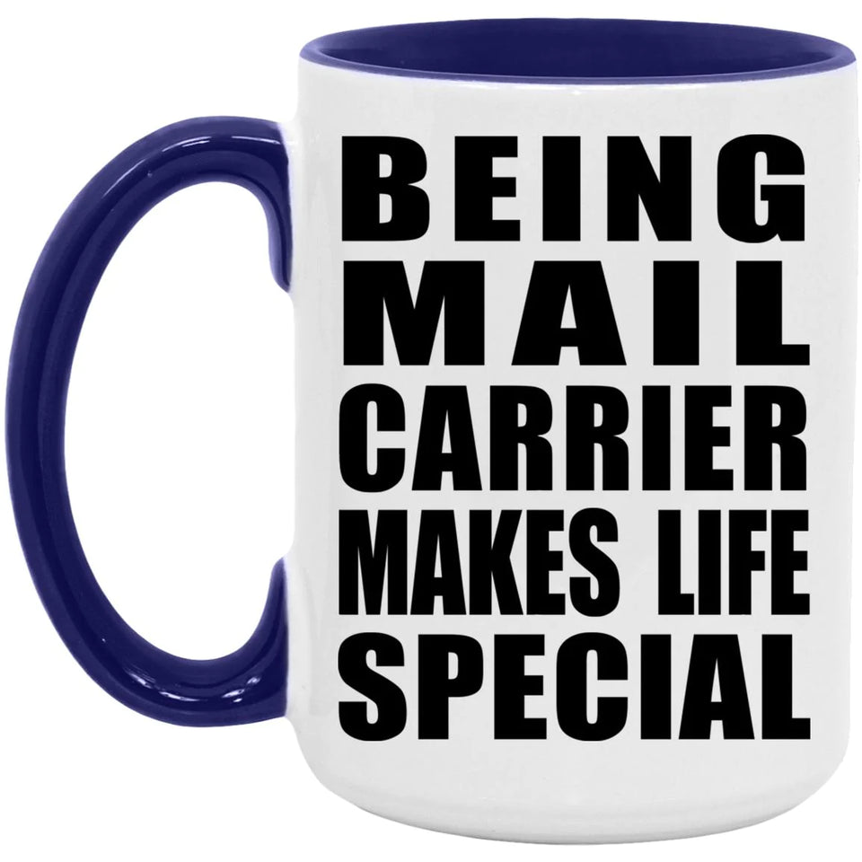 Being Mail Carrier Makes Life Special - 15oz Accent Mug Purple