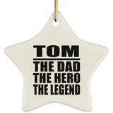 Tom The Dad The Hero The Legend - Star Ornament