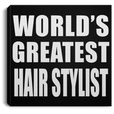World's Greatest Hair Stylist - Canvas Square