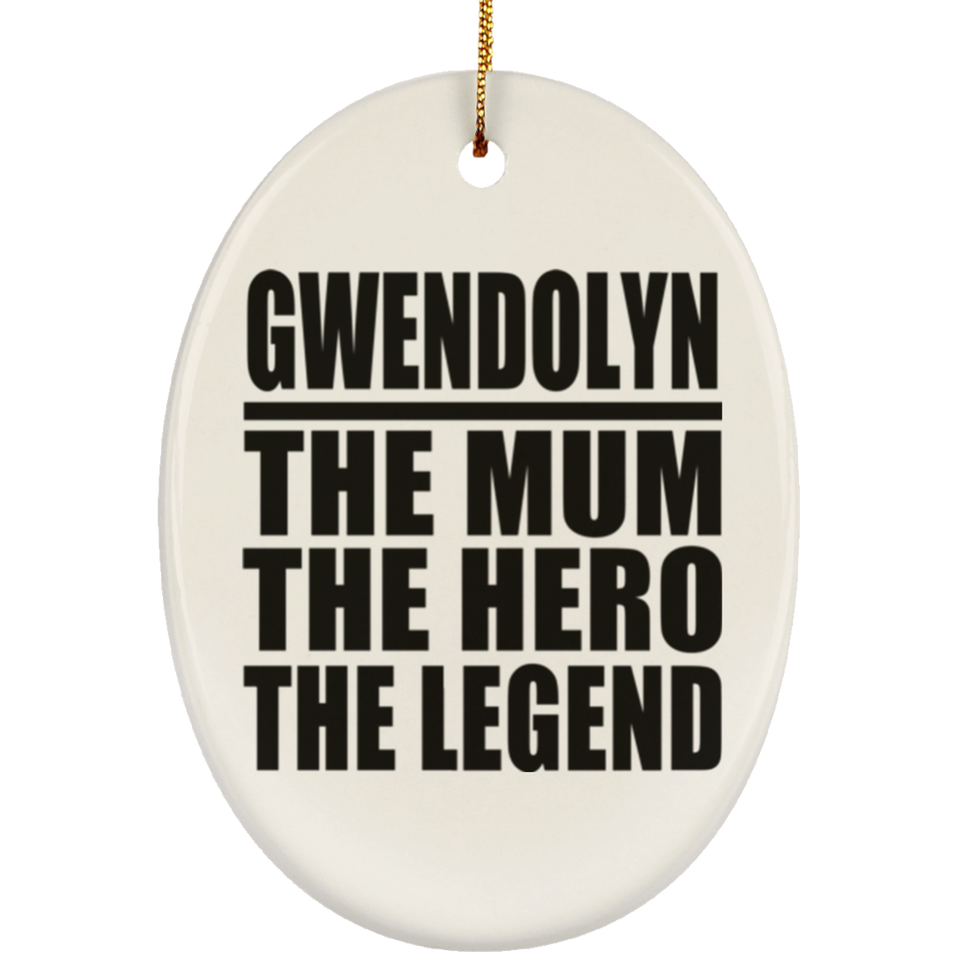 Gwendolyn The Mum The Hero The Legend - Oval Ornament
