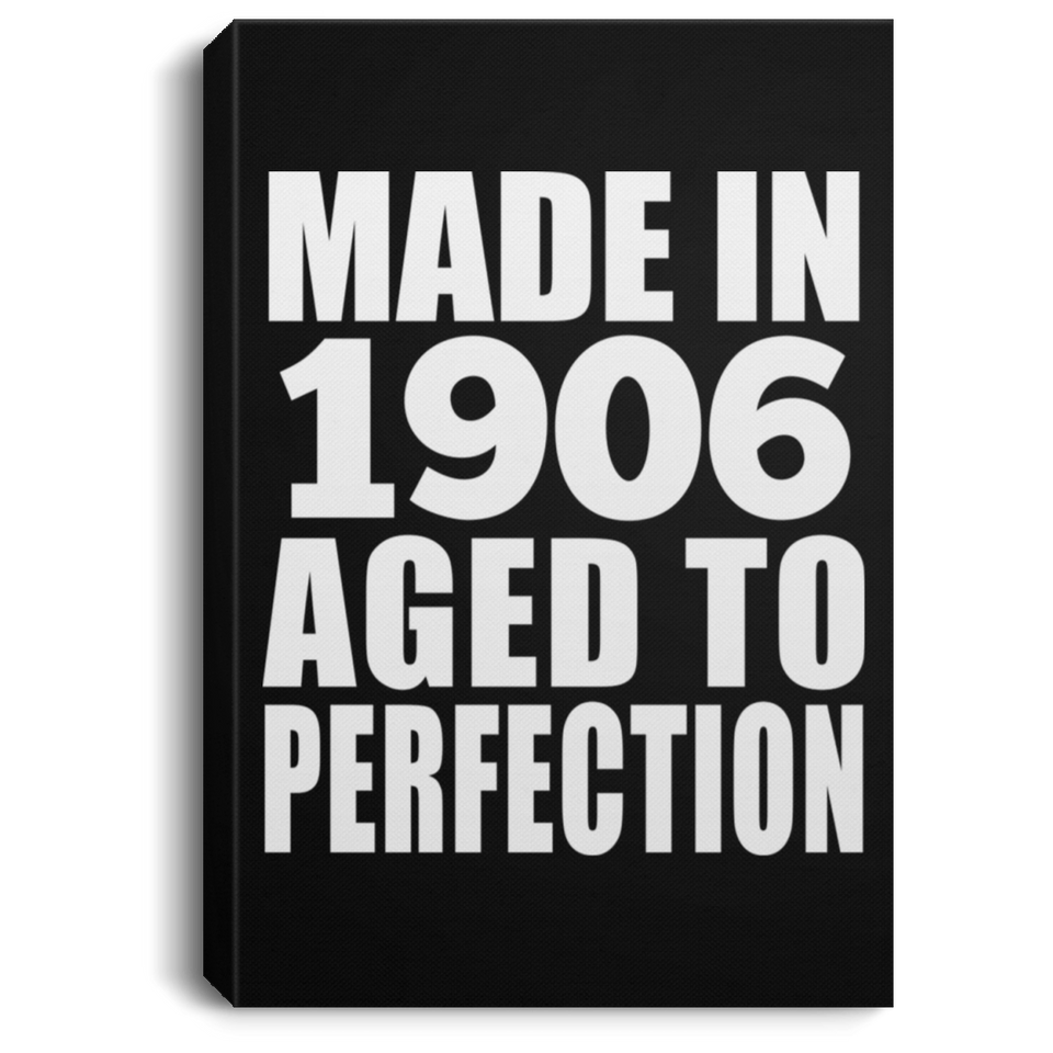 118th Birthday Made In 1906 Aged To Perfection - Canvas Portrait