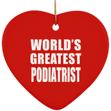 World's Greatest Podiatrist - Heart Ornament