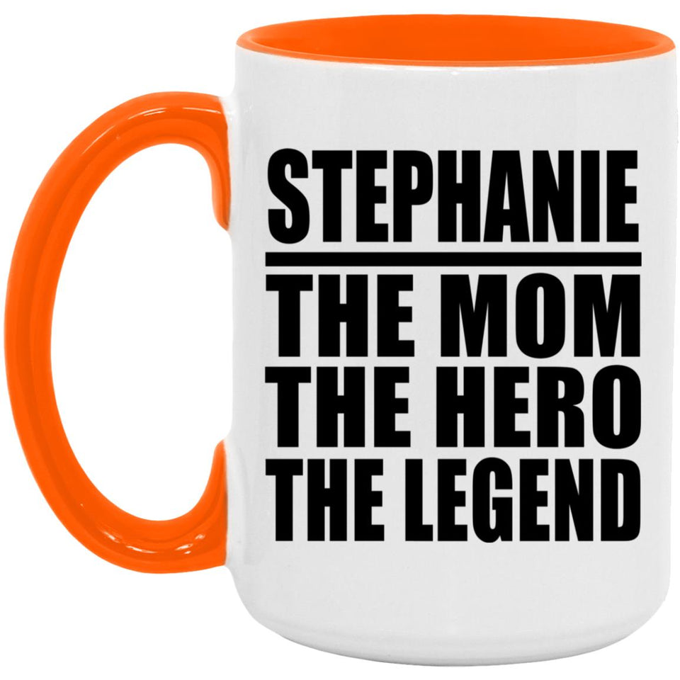 Stephanie The Mom The Hero The Legend - 15oz Accent Mug Orange