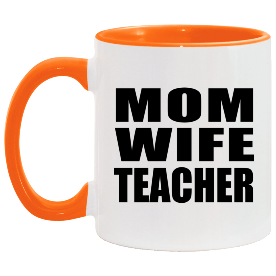 Mom Wife Teacher - 11oz Accent Mug Orange