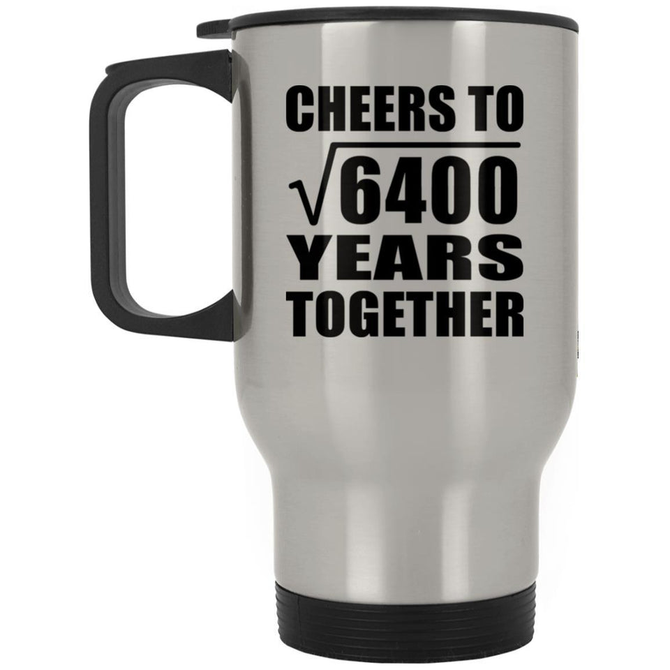 80th Anniversary Cheers To Square Root of 6400 Years Together - Silver Travel Mug