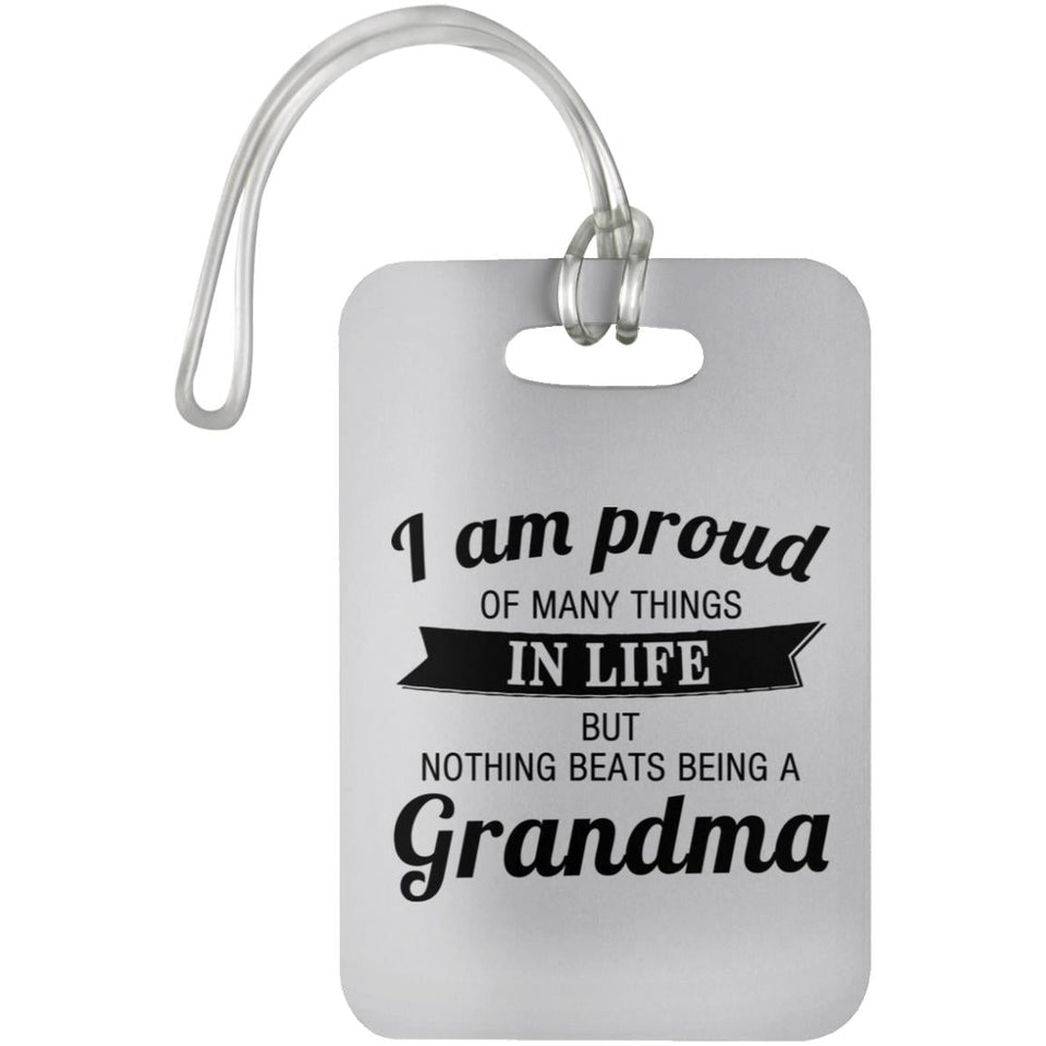 Proud of Many Things In Life, Nothing Beats Being a Grandma - Luggage Bag Tag