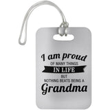 Proud of Many Things In Life, Nothing Beats Being a Grandma - Luggage Bag Tag