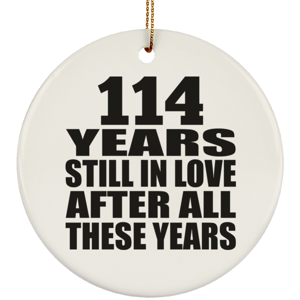 114th Anniversary 114 Years Still In Love After These Years - Circle Ornament