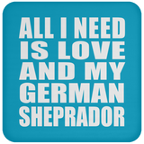 All I Need Is Love And My German Sheprador - Drink Coaster