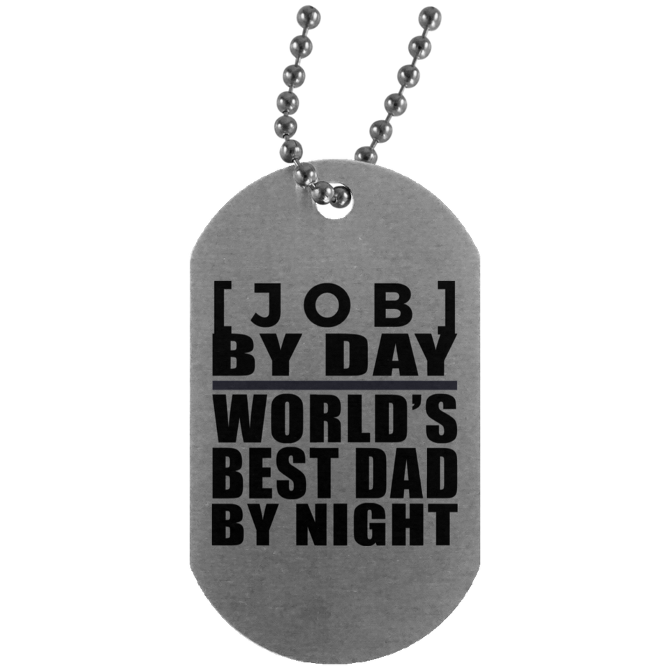 Personalized Gift, [Job] By Day Best Dad By Night - Military Dog Tag