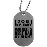 Personalized Gift, [Job] By Day Best Dad By Night - Military Dog Tag