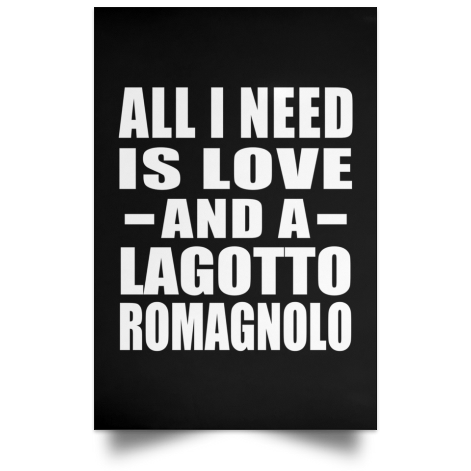 All I Need Is Love And A Lagotto Romagnolo - Poster Portrait