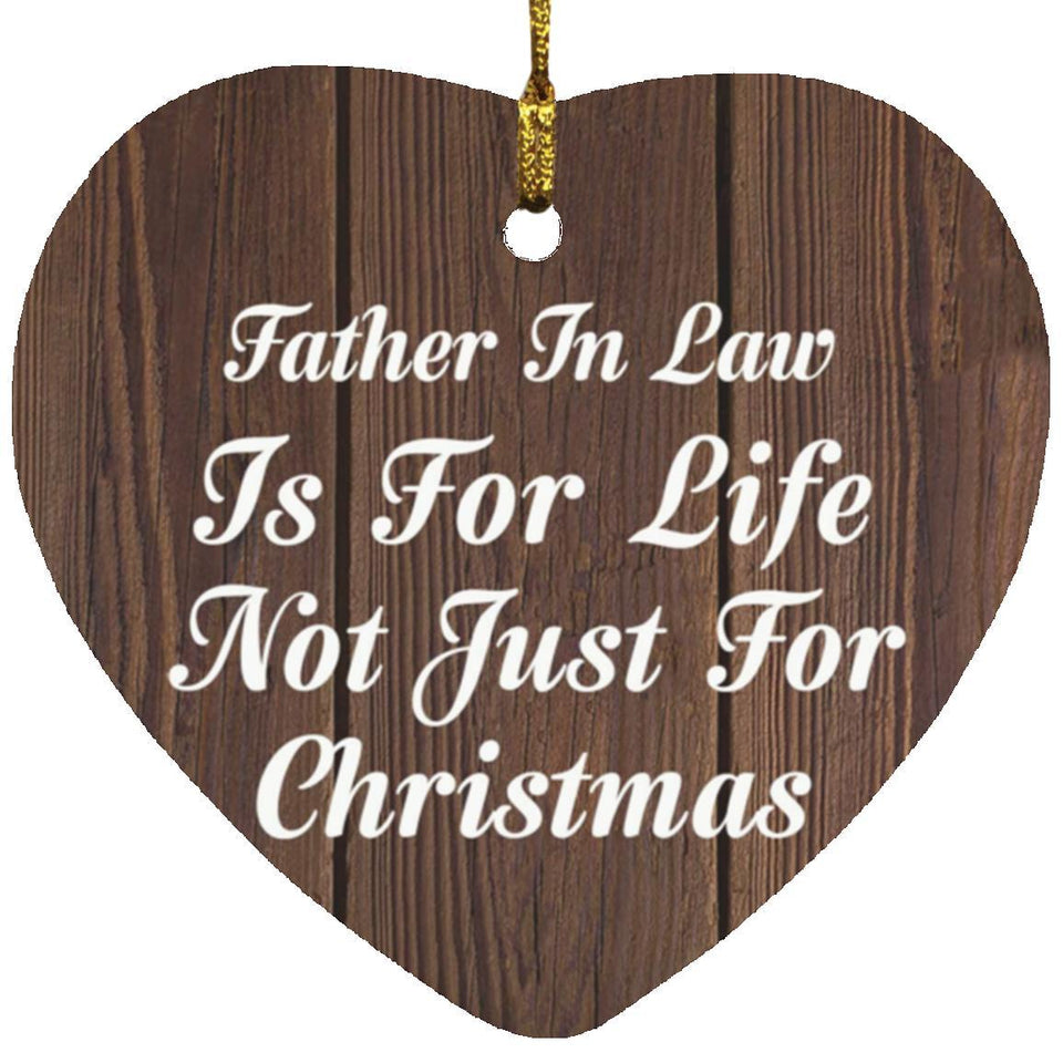 Father In Law Is For Life Not Just For Christmas - Heart Ornament D