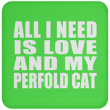 All I Need Is Love And My Perfold Cat - Drink Coaster