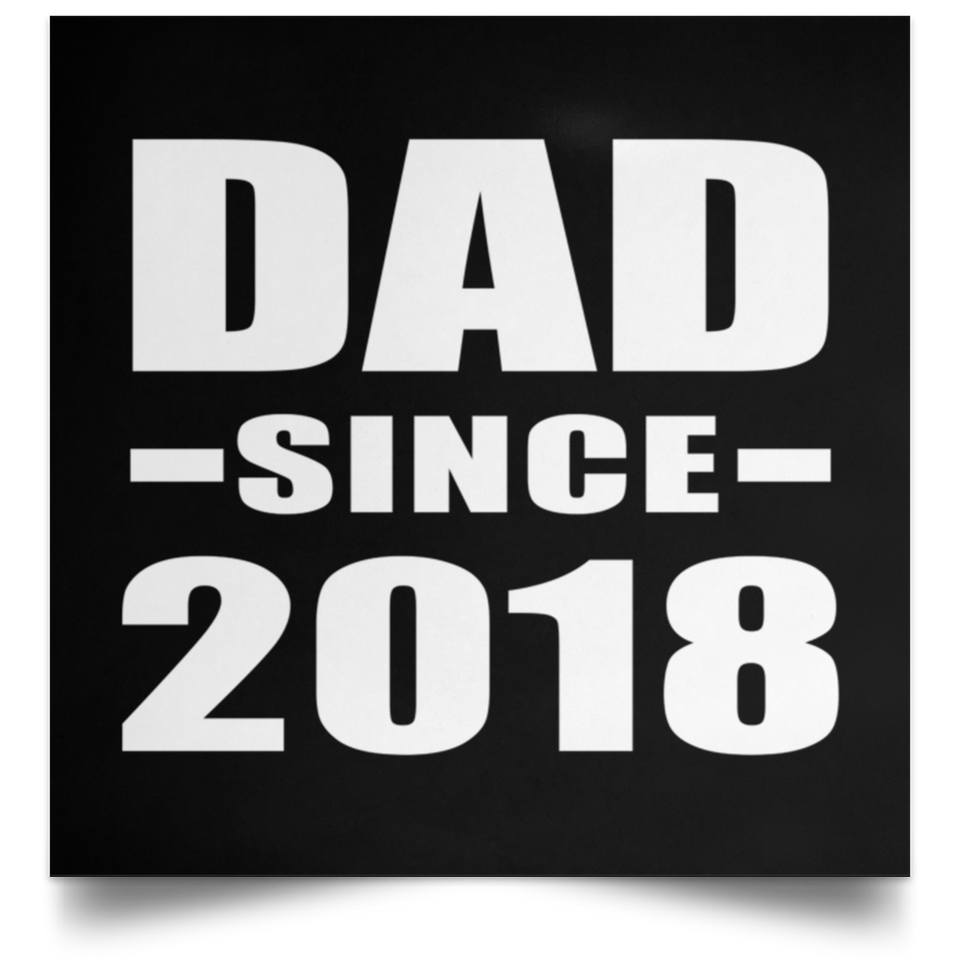 Dad Since 2018 - Poster Square