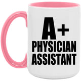 A+ Physician Assistant - 15oz Accent Mug Pink
