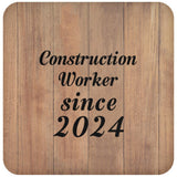 Construction Worker Since 2024 - Drink Coaster C