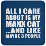 All I Care About Is My Manx Cat - Drink Coaster