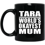 Tara World's Okayest Mum - 11 Oz Coffee Mug Black