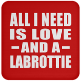 All I Need Is Love And A Labrottie - Drink Coaster