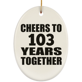 103rd Anniversary Cheers To 103 Years Together - Oval Ornament
