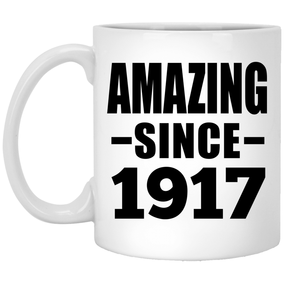 107th Birthday Amazing Since 1917 - 11oz Coffee Mug