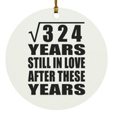 18th Anniversary Square Root of 324 Years Still In Love - Circle Ornament