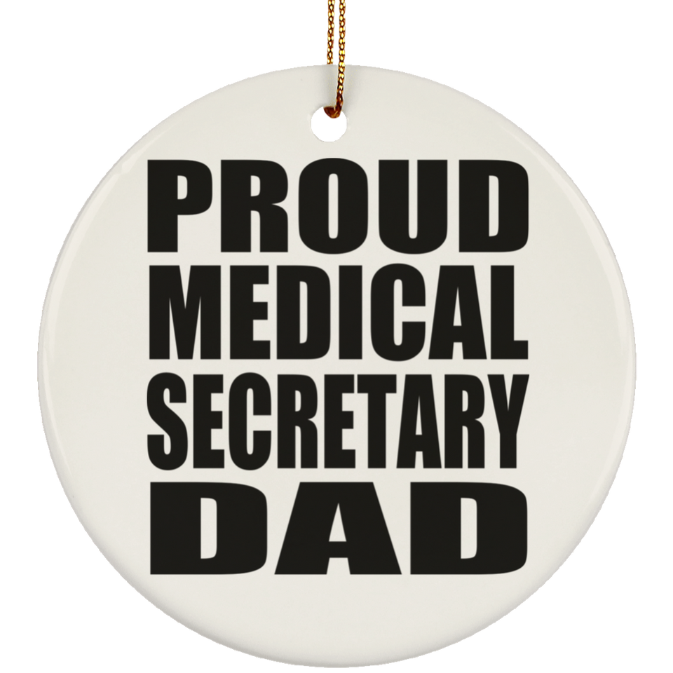 Proud Medical Secretary Dad - Circle Ornament