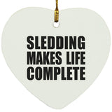 Sledding Makes Life Complete - Heart Ornament