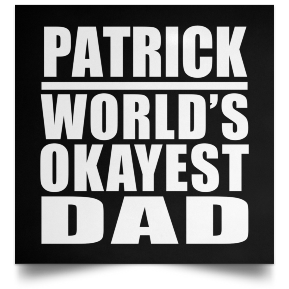 Patrick World's Okayest Dad - Poster Square