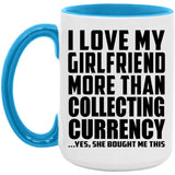I Love My Girlfriend More Than Collecting Currency - 15oz Accent Mug Blue