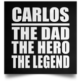 Carlos The Dad The Hero The Legend - Poster Square