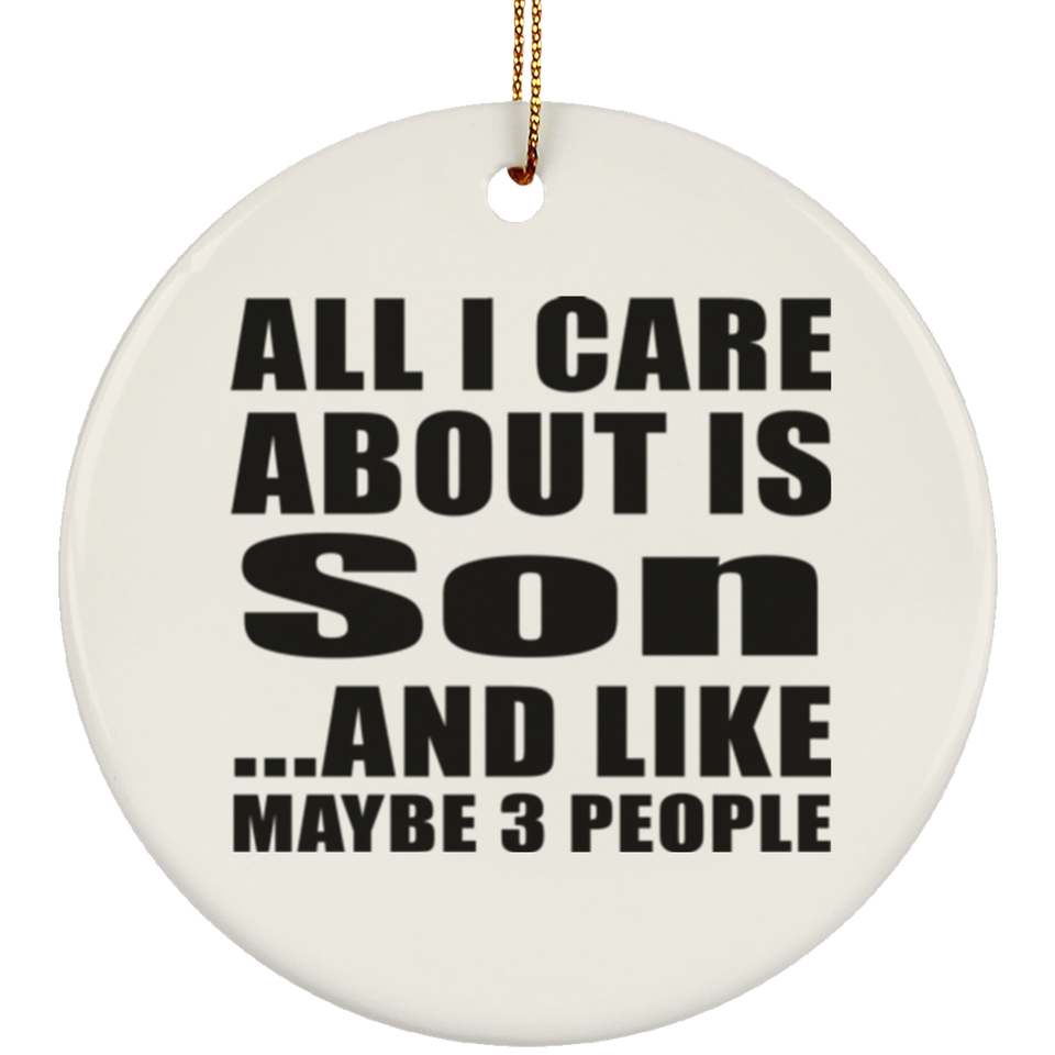All I Care About Is Son - Circle Ornament