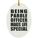 Being Parole Officer Makes Life Special - Oval Ornament