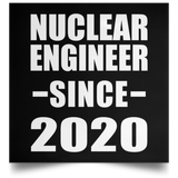 Nuclear Engineer Since 2020 - Poster Square