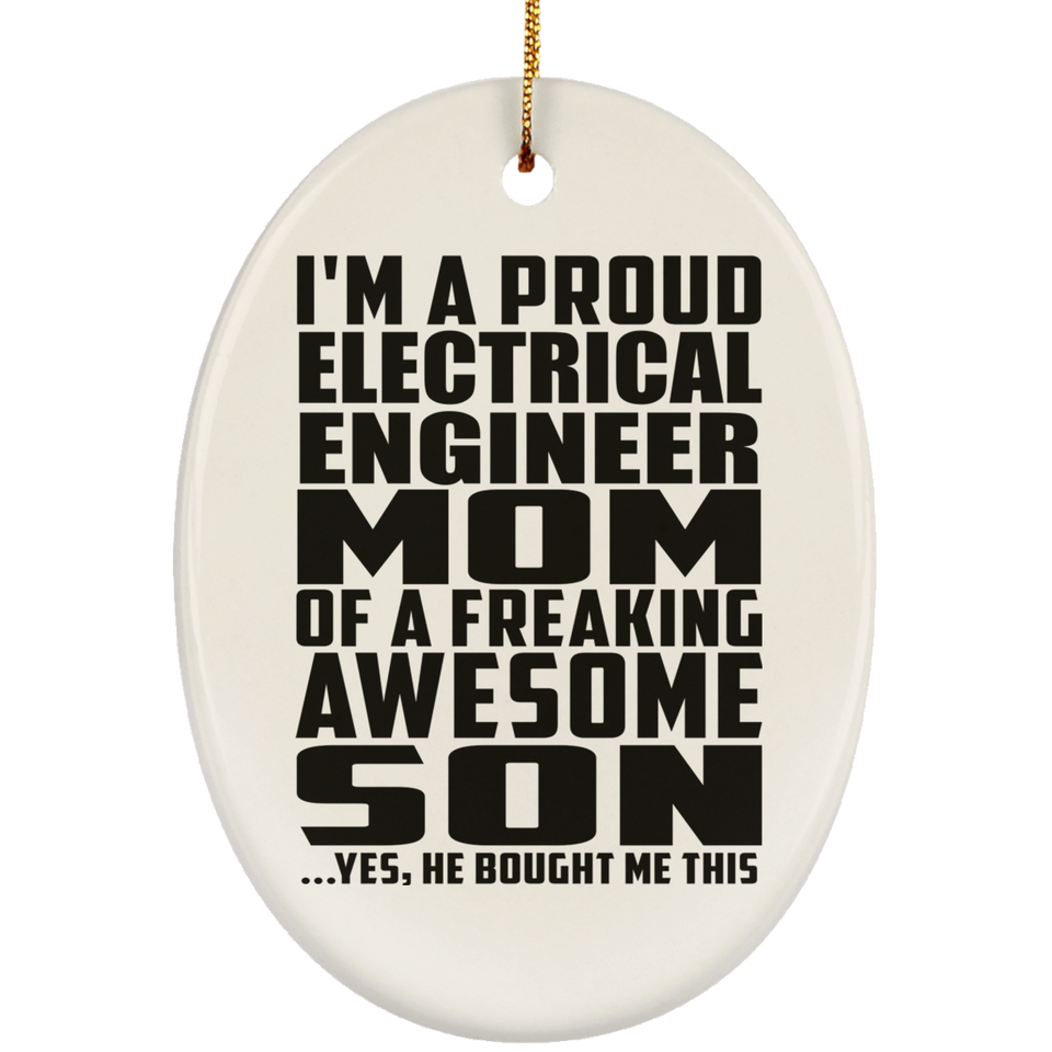 Proud Electrical Engineer Mom Of Awesome Son - Oval Ornament