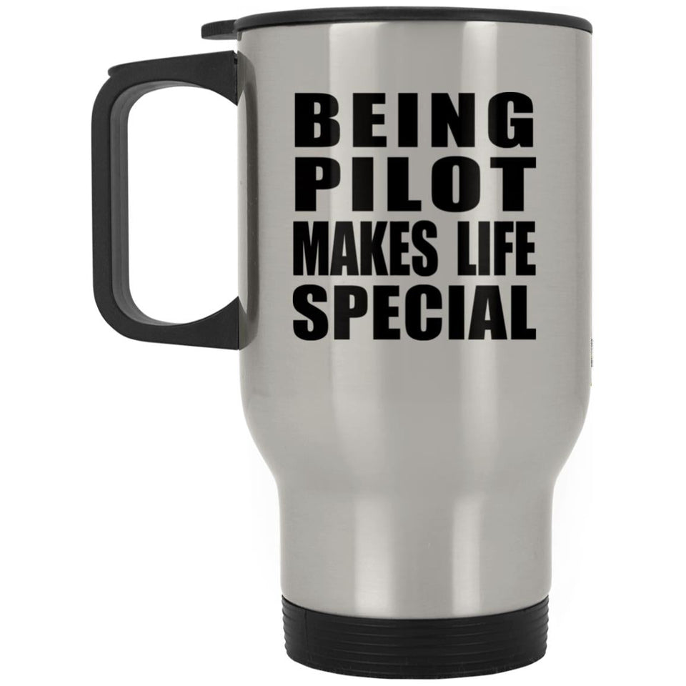 Being Pilot Makes Life Special - Travel Mug Silver