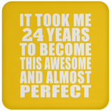 24th Birthday Took 24 Years To Become Awesome & Perfect - Drink Coaster