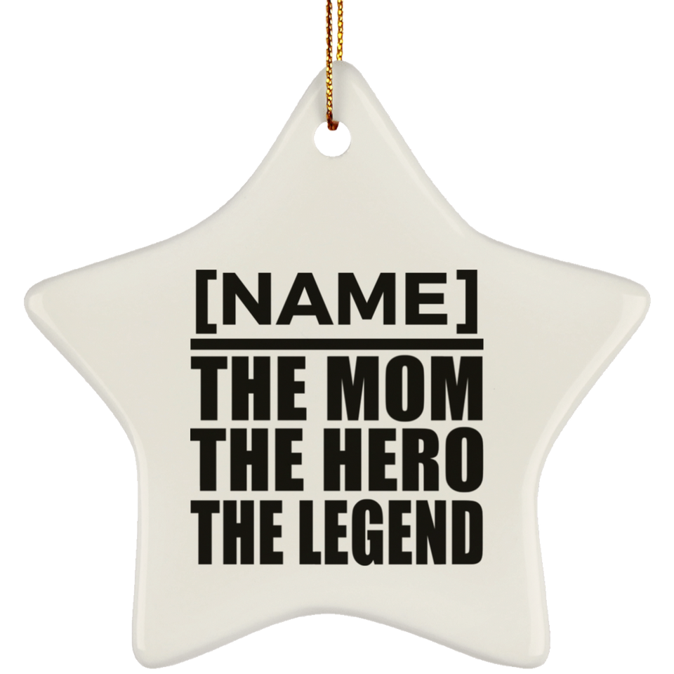 Personalized Gift, Name The Mom Hero Legend - Ceramic Ornament