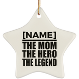 Personalized Gift, Name The Mom Hero Legend - Ceramic Ornament