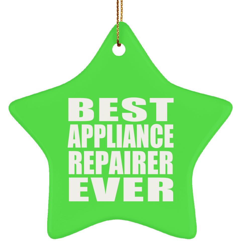 Best Appliance Repairer Ever - Star Ornament