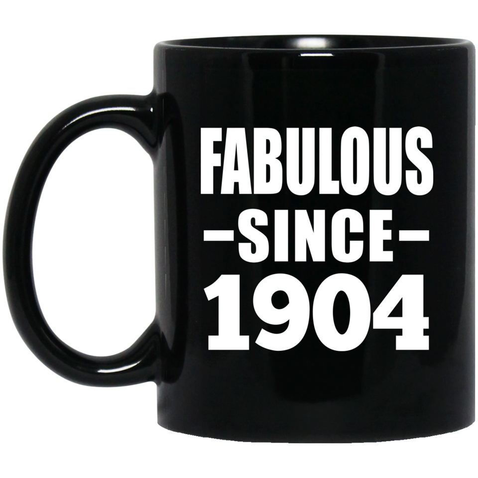 120th Birthday Fabulous Since 1904 - 11oz Coffee Mug Black